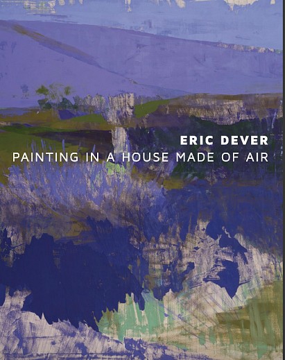 Eric Dever News: Eric Dever: Painting in a House Made of Air | Exhibition Catalogue Now Available, January  4, 2019 - Berry Campbell